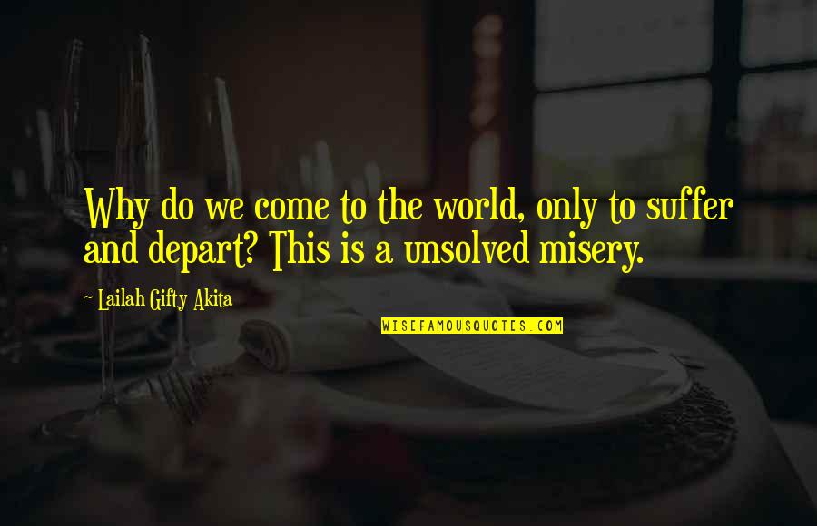 To Sacrifice Quotes By Lailah Gifty Akita: Why do we come to the world, only To Sacrifice Quotes By Lailah Gifty Akita: Why do we come to the world, only