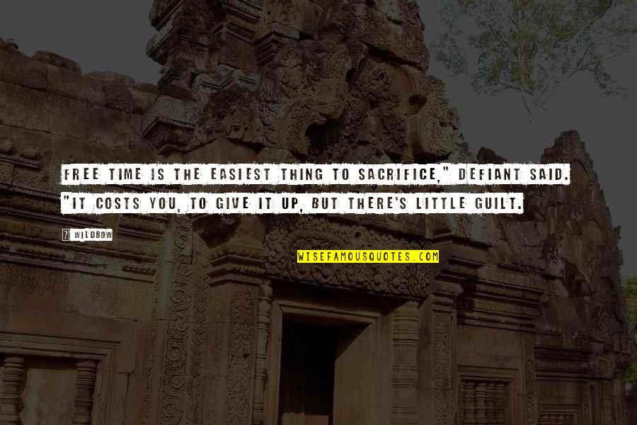 To Sacrifice Quotes By Wildbow: Free time is the easiest thing to sacrifice," To Sacrifice Quotes By Wildbow: Free time is the easiest thing to sacrifice,"