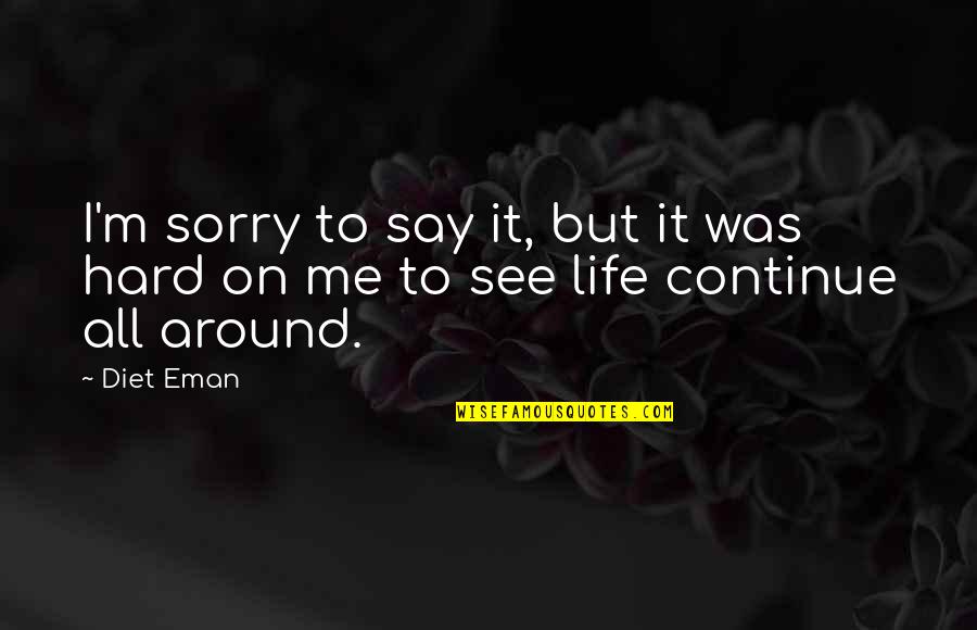 To Say I'm Sorry Quotes By Diet Eman: I'm sorry to say it, but it was