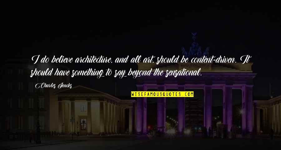 To Say Something Quotes By Charles Jencks: I do believe architecture, and all art, should