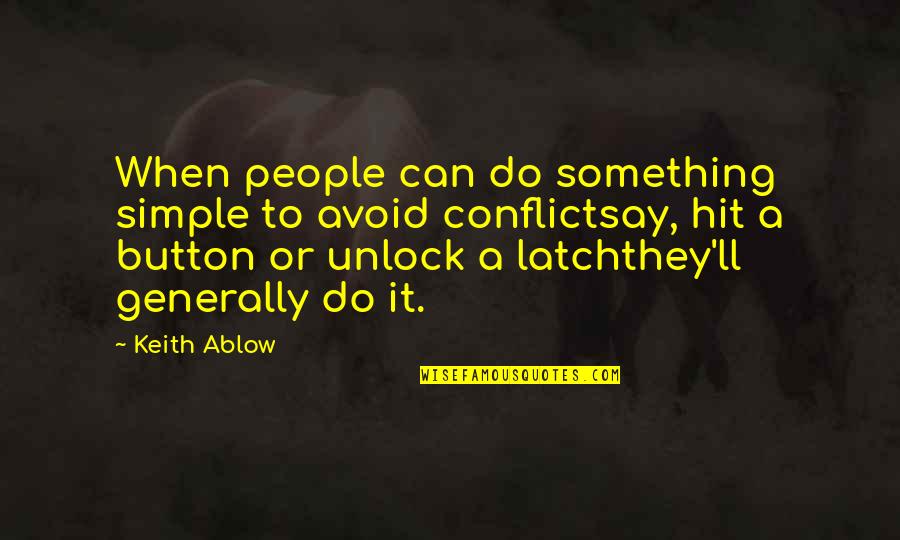 To Say Something Quotes By Keith Ablow: When people can do something simple to avoid