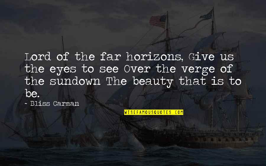 To See Beauty Quotes By Bliss Carman: Lord of the far horizons, Give us the