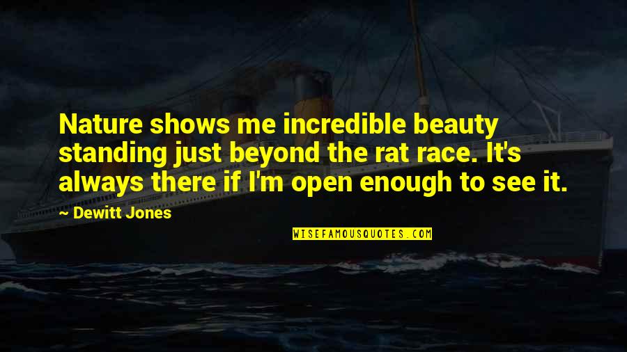 To See Beauty Quotes By Dewitt Jones: Nature shows me incredible beauty standing just beyond