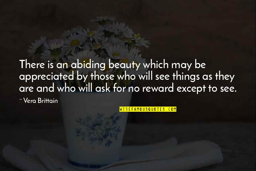 To See Beauty Quotes By Vera Brittain: There is an abiding beauty which may be