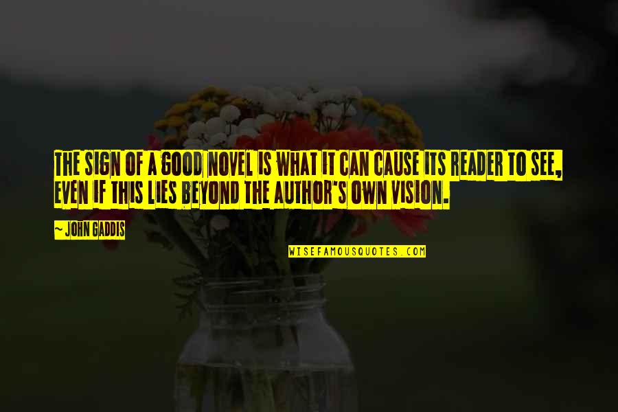 To See Beyond Quotes By John Gaddis: The sign of a good novel is what