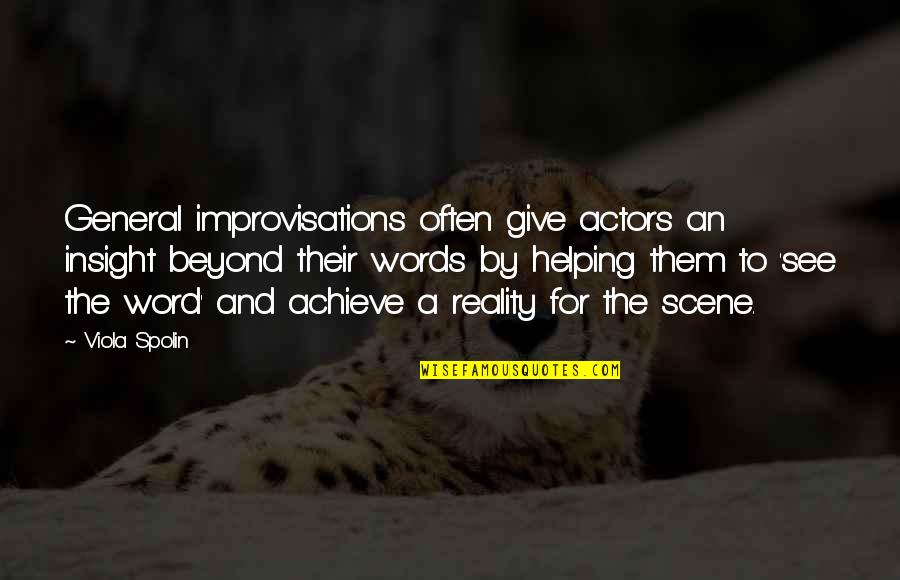 To See Beyond Quotes By Viola Spolin: General improvisations often give actors an insight beyond