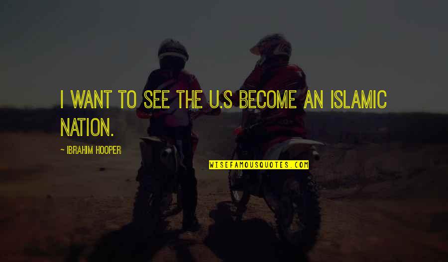 To See U Quotes By Ibrahim Hooper: I want to see the U.S become an