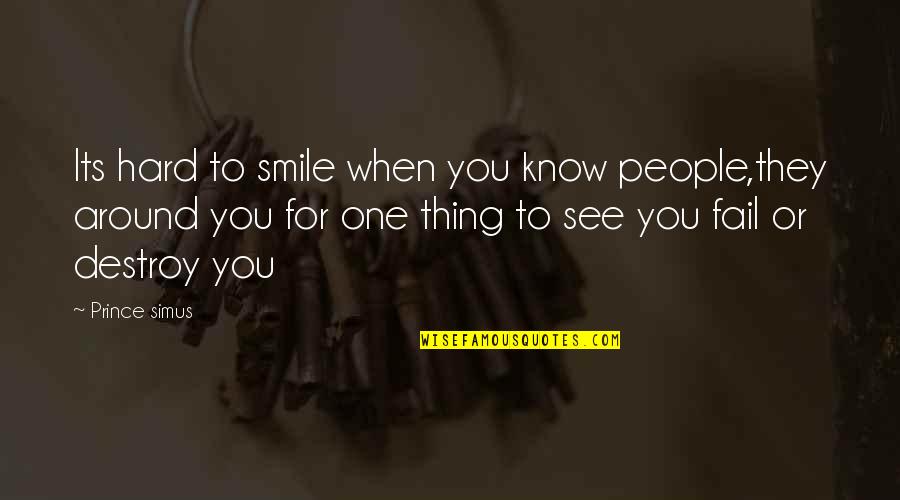 To See You Smile Quotes By Prince Simus: Its hard to smile when you know people,they