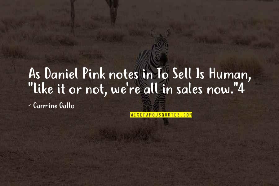 To Sell Is Human Quotes By Carmine Gallo: As Daniel Pink notes in To Sell Is To Sell Is Human Quotes By Carmine Gallo: As Daniel Pink notes in To Sell Is