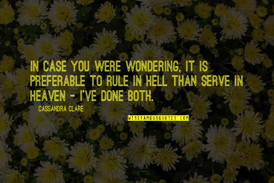 To Serve Quotes By Cassandra Clare: In case you were wondering, it is preferable