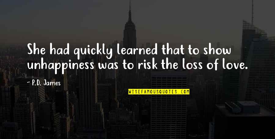 To Show Love Quotes By P.D. James: She had quickly learned that to show unhappiness