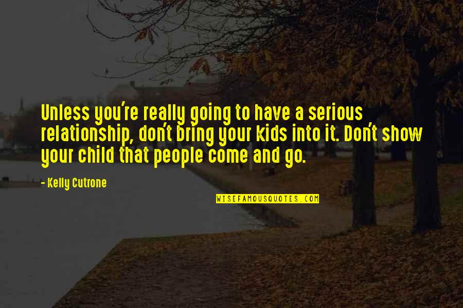 To Show You Quotes By Kelly Cutrone: Unless you're really going to have a serious To Show You Quotes By Kelly Cutrone: Unless you're really going to have a serious