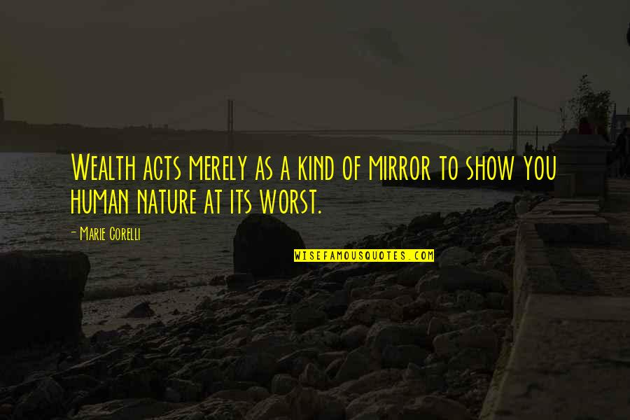 To Show You Quotes By Marie Corelli: Wealth acts merely as a kind of mirror