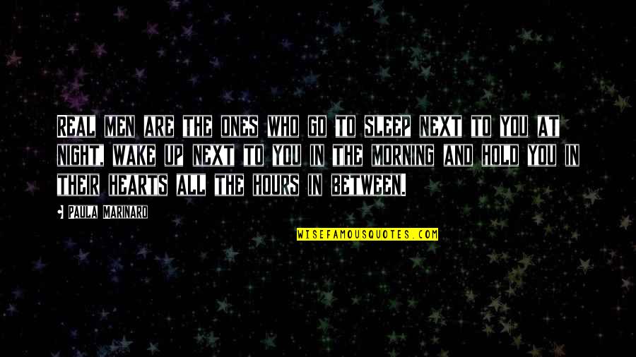 To Sleep At Night Quotes By Paula Marinaro: Real men are the ones who go to To Sleep At Night Quotes By Paula Marinaro: Real men are the ones who go to