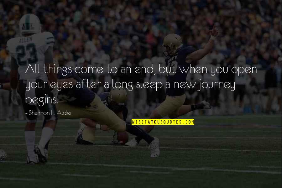 To Sleep Quotes By Shannon L. Alder: All things come to an end, but when