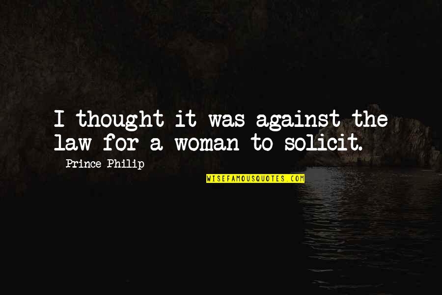 To Solicit Quotes By Prince Philip: I thought it was against the law for To Solicit Quotes By Prince Philip: I thought it was against the law for