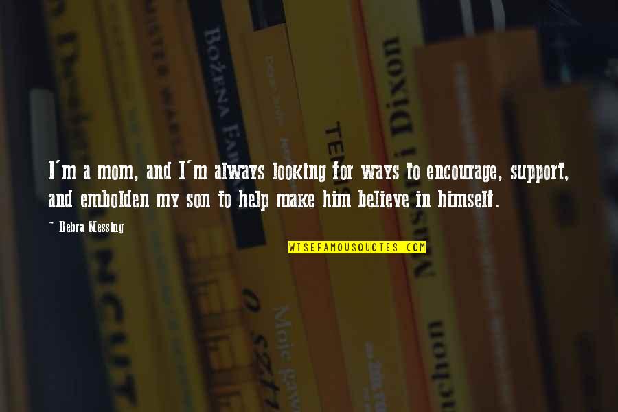 To Son Quotes By Debra Messing: I'm a mom, and I'm always looking for