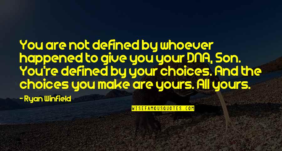 To Son Quotes By Ryan Winfield: You are not defined by whoever happened to