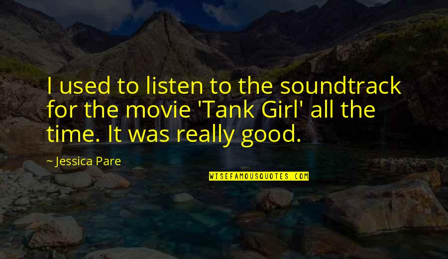 To Soundtrack Quotes By Jessica Pare: I used to listen to the soundtrack for To Soundtrack Quotes By Jessica Pare: I used to listen to the soundtrack for