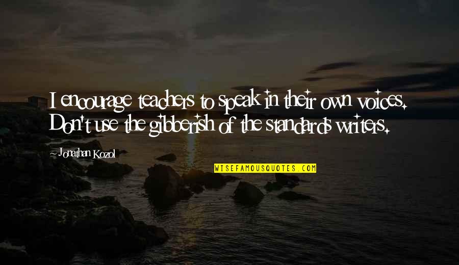 To Speak Quotes By Jonathan Kozol: I encourage teachers to speak in their own To Speak Quotes By Jonathan Kozol: I encourage teachers to speak in their own