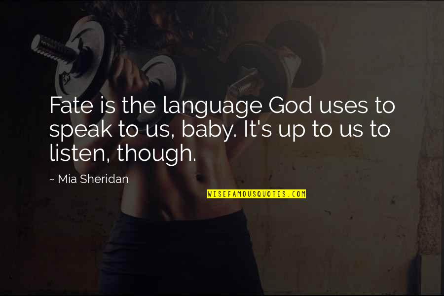 To Speak Up Quotes By Mia Sheridan: Fate is the language God uses to speak