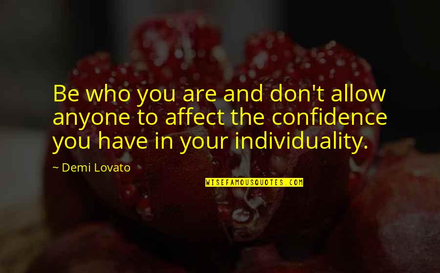 To Stay Strong Quotes By Demi Lovato: Be who you are and don't allow anyone