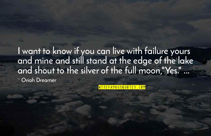 To Stay Strong Quotes By Oriah Dreamer: I want to know if you can live To Stay Strong Quotes By Oriah Dreamer: I want to know if you can live