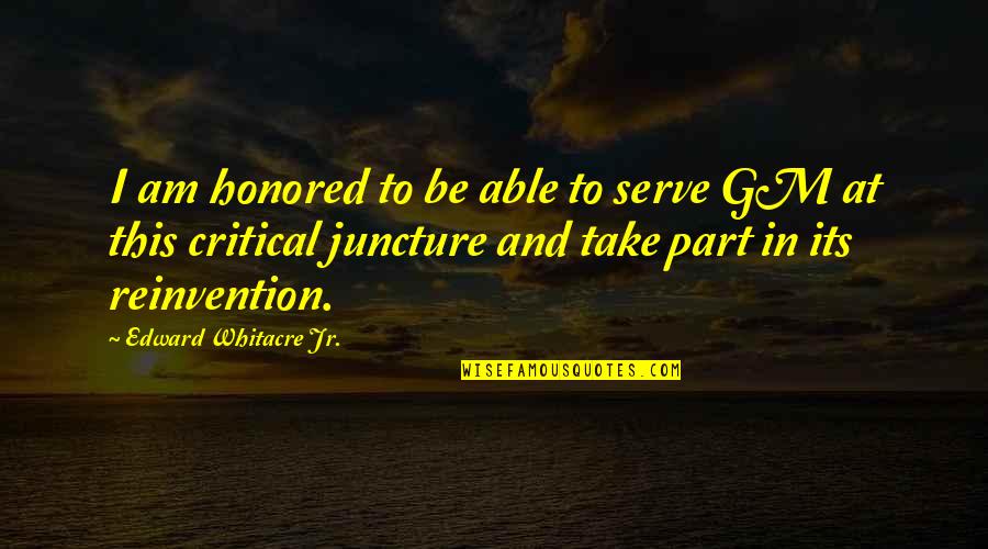 To Take Part In Quotes By Edward Whitacre Jr.: I am honored to be able to serve To Take Part In Quotes By Edward Whitacre Jr.: I am honored to be able to serve