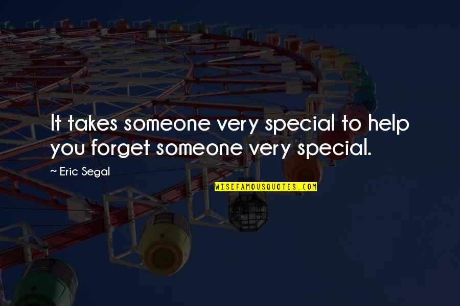 To That Special Someone Quotes By Eric Segal: It takes someone very special to help you