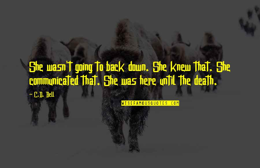 To The Death Quotes By C.D. Bell: She wasn't going to back down. She knew