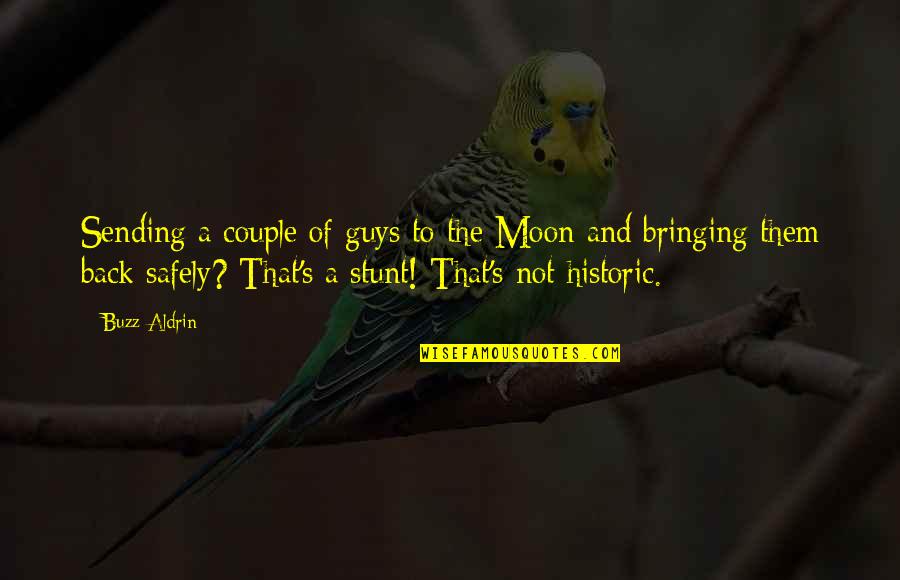 To The Moon And Back Quotes By Buzz Aldrin: Sending a couple of guys to the Moon To The Moon And Back Quotes By Buzz Aldrin: Sending a couple of guys to the Moon