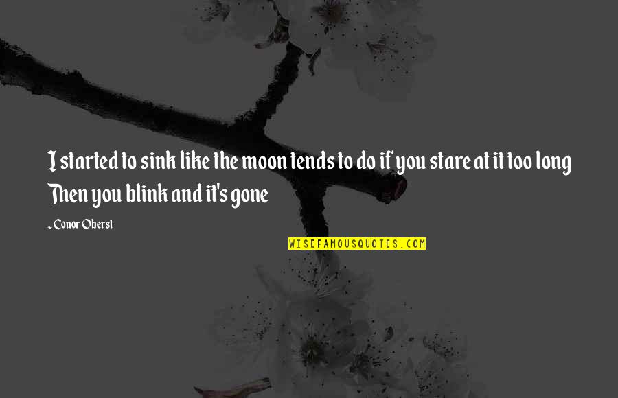 To The Moon Quotes By Conor Oberst: I started to sink like the moon tends
