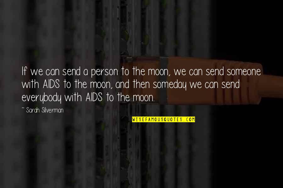 To The Moon Quotes By Sarah Silverman: If we can send a person to the