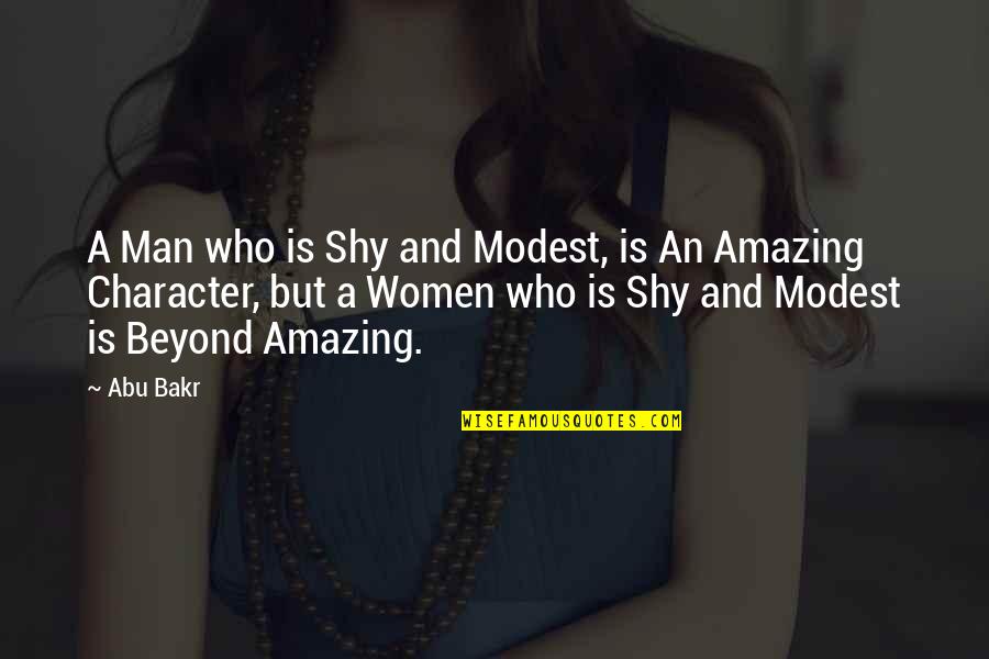 To The Most Amazing Man Quotes By Abu Bakr: A Man who is Shy and Modest, is