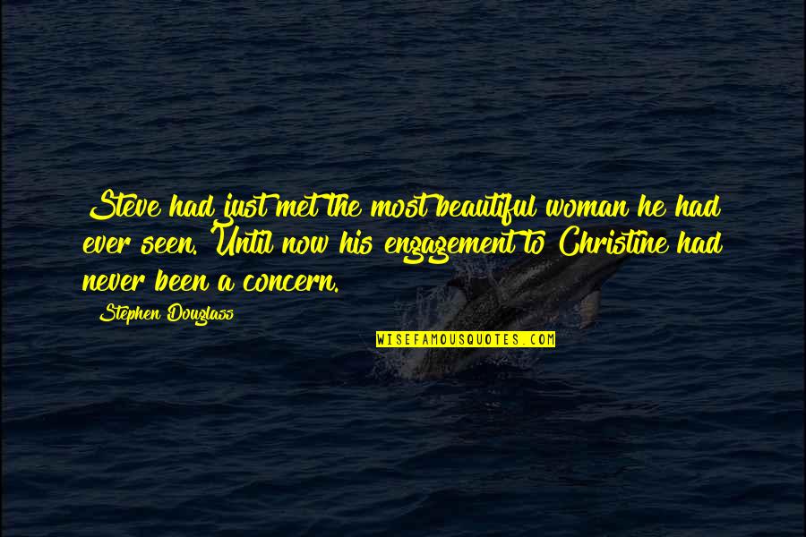To The Most Beautiful Woman Quotes By Stephen Douglass: Steve had just met the most beautiful woman To The Most Beautiful Woman Quotes By Stephen Douglass: Steve had just met the most beautiful woman
