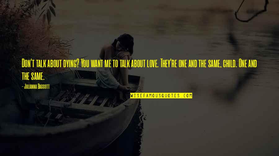 To The One You Love Quotes By Julianna Baggott: Don't talk about dying? You want me to To The One You Love Quotes By Julianna Baggott: Don't talk about dying? You want me to