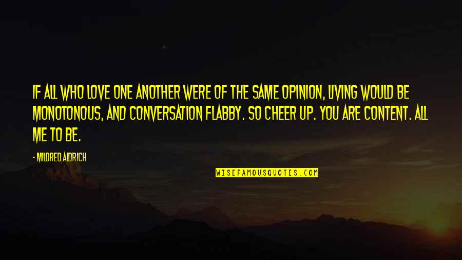 To The One You Love Quotes By Mildred Aldrich: If all who love one another were of To The One You Love Quotes By Mildred Aldrich: If all who love one another were of
