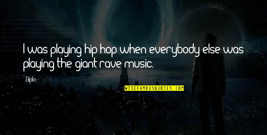 To The Person Who Always Believes In Me Quotes By Diplo: I was playing hip-hop when everybody else was