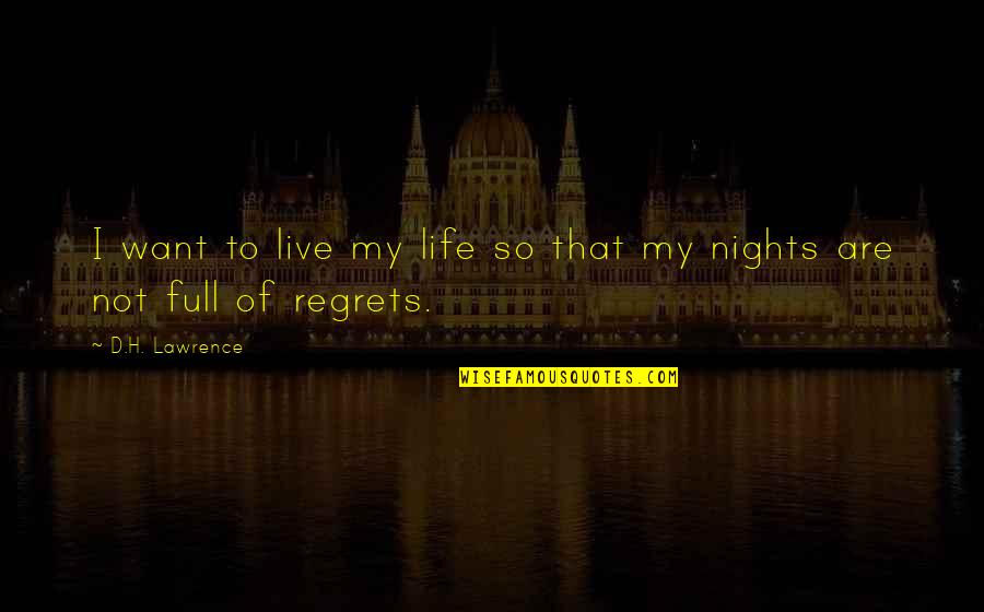 To Those Nights Quotes By D.H. Lawrence: I want to live my life so that