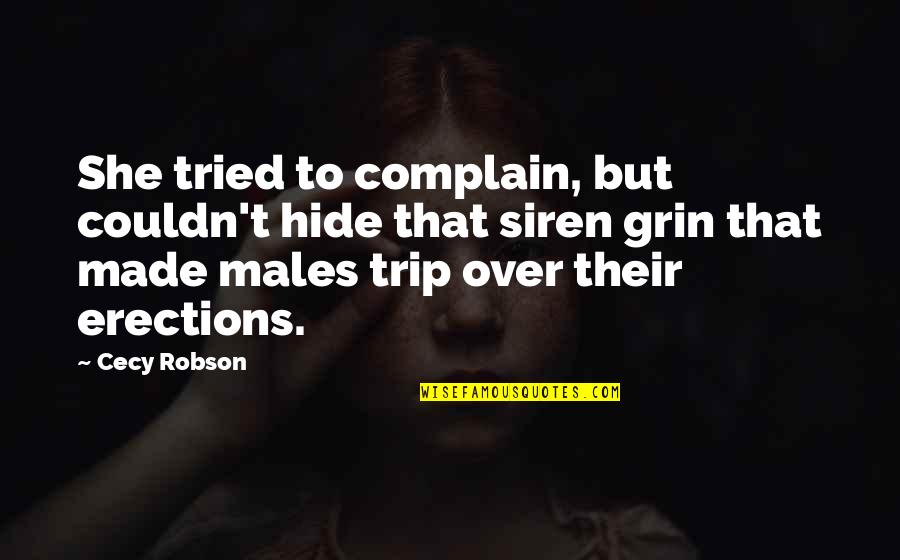 To Trip Quotes By Cecy Robson: She tried to complain, but couldn't hide that To Trip Quotes By Cecy Robson: She tried to complain, but couldn't hide that
