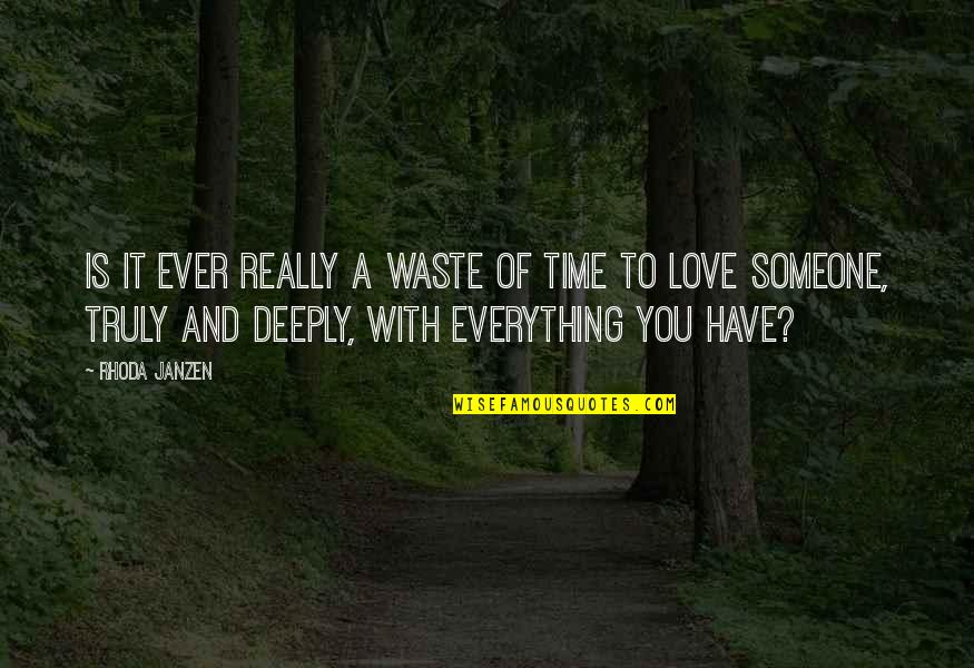 To Truly Love Someone Quotes By Rhoda Janzen: Is it ever really a waste of time