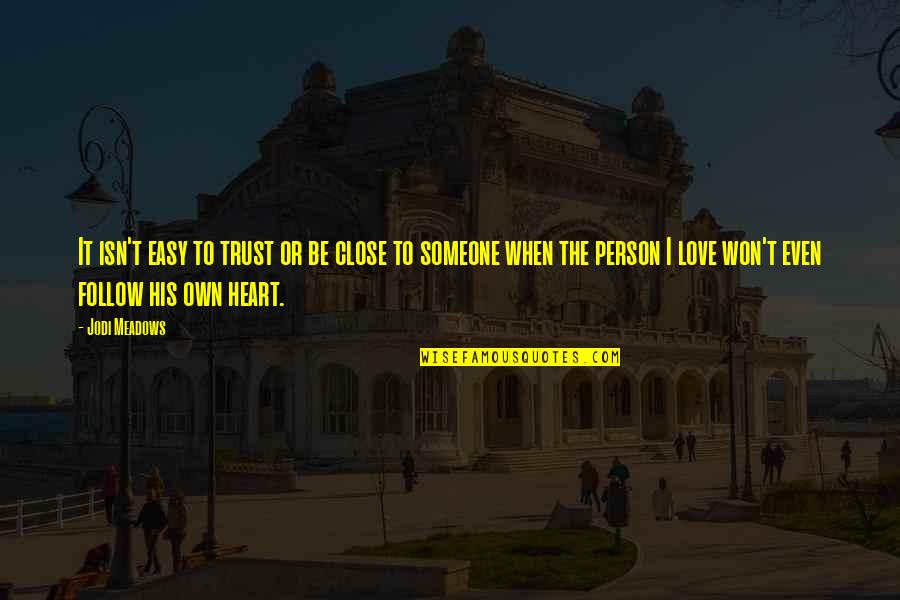 To Trust Someone Quotes By Jodi Meadows: It isn't easy to trust or be close To Trust Someone Quotes By Jodi Meadows: It isn't easy to trust or be close