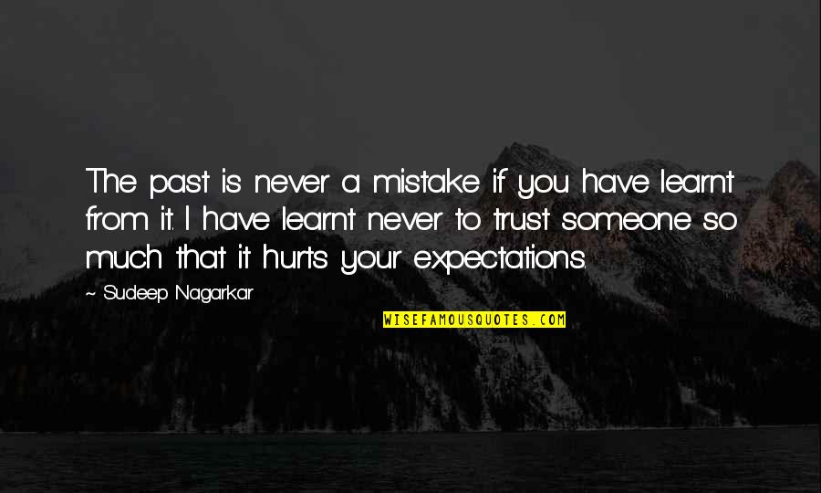 To Trust Someone Quotes By Sudeep Nagarkar: The past is never a mistake if you