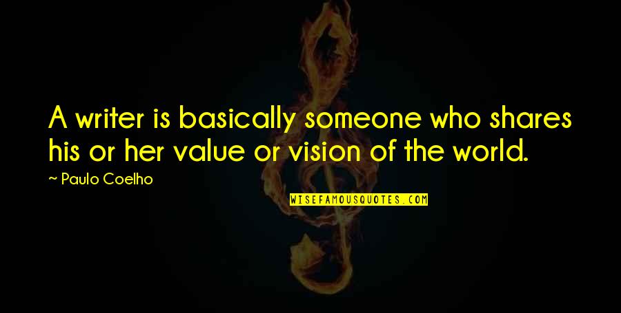 To Value Someone Quotes By Paulo Coelho: A writer is basically someone who shares his