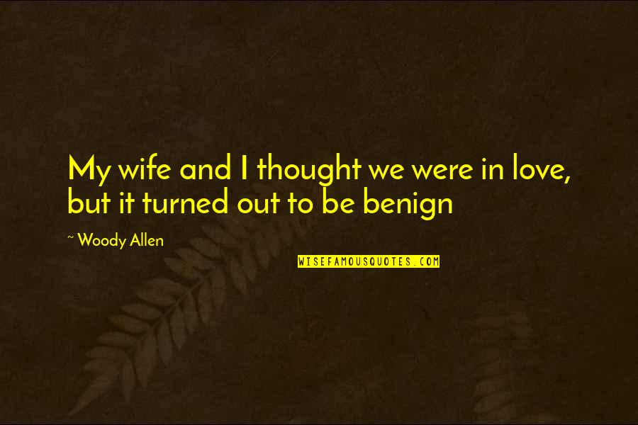 To Wife Love Quotes By Woody Allen: My wife and I thought we were in