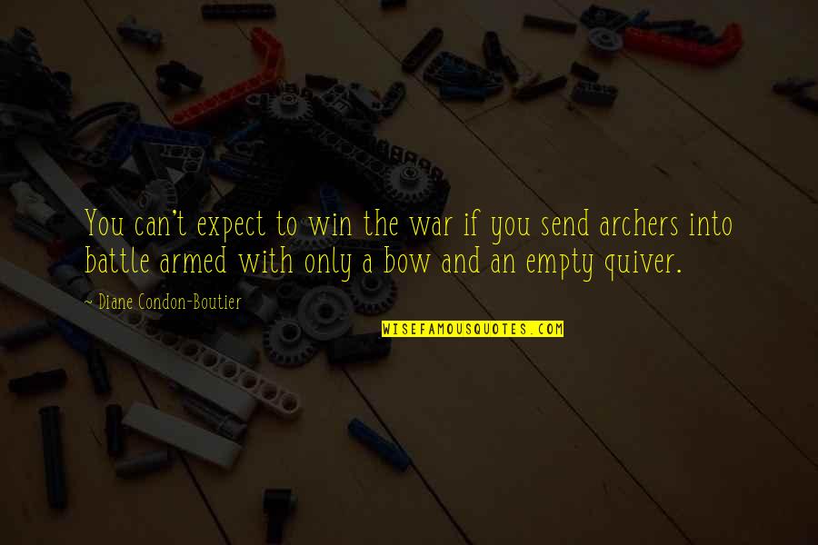 To Win A War Quotes By Diane Condon-Boutier: You can't expect to win the war if