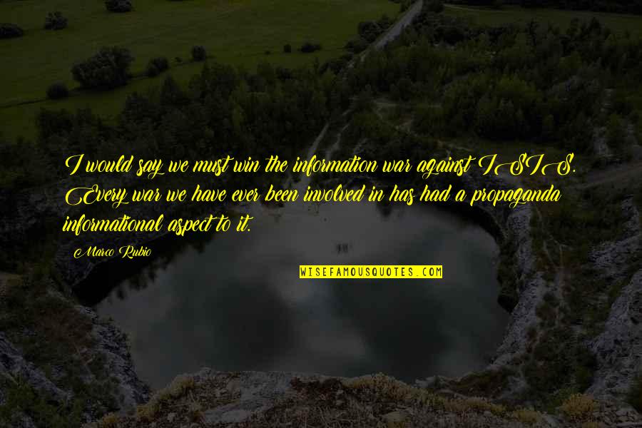 To Win A War Quotes By Marco Rubio: I would say we must win the information