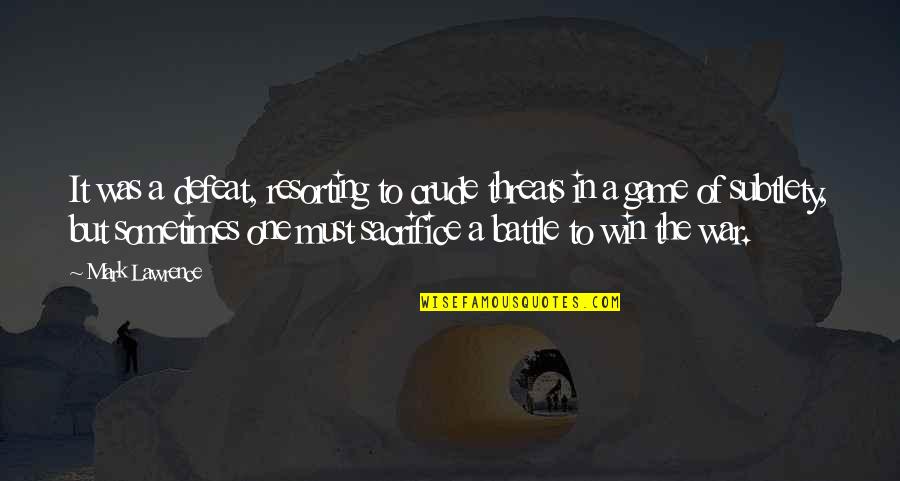To Win A War Quotes By Mark Lawrence: It was a defeat, resorting to crude threats