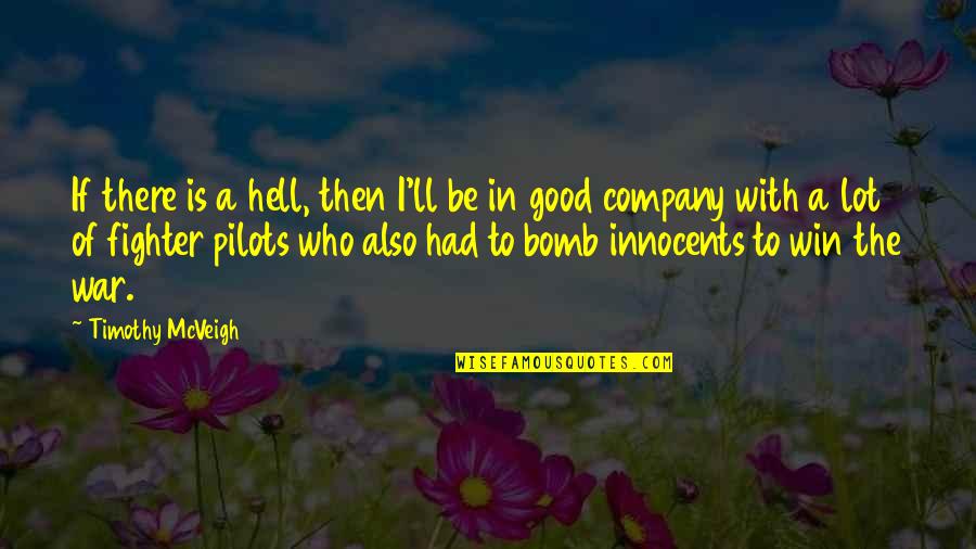 To Win A War Quotes By Timothy McVeigh: If there is a hell, then I'll be
