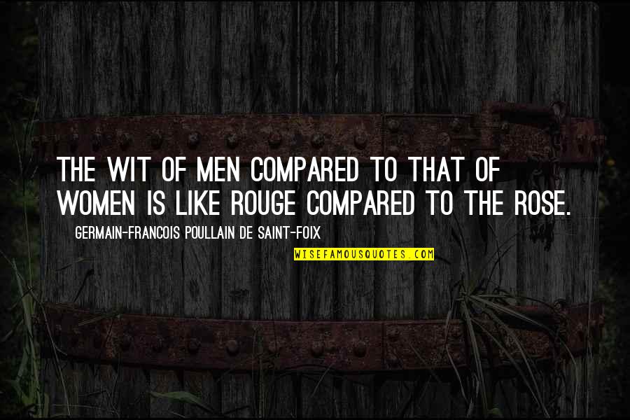 To Wit Quotes By Germain-Francois Poullain De Saint-Foix: The wit of men compared to that of To Wit Quotes By Germain-Francois Poullain De Saint-Foix: The wit of men compared to that of